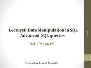 Lecture8:Data Manipulation in SQL Advanced SQL queries