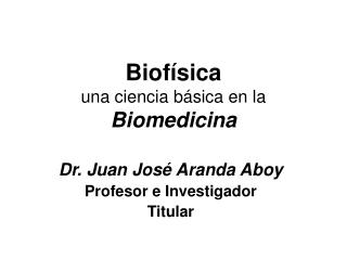 Biofísica una ciencia básica en la Biomedicina