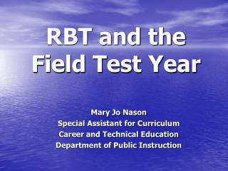 RBT and the Field Test Year