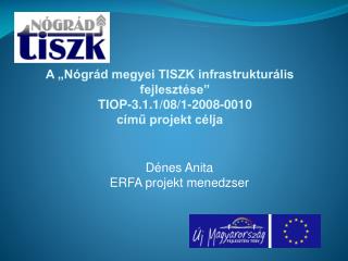 A „Nógrád megyei TISZK infrastrukturális fejlesztése” TIOP-3.1.1/08/1-2008-0010 című projekt célja