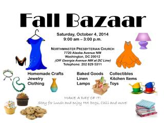 Fall Bazaar Saturday, October 4, 2014 9:00 am – 3:00 p.m. Northminster Presbyterian Church