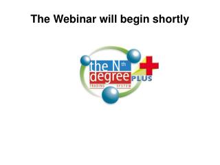 The Webinar will begin shortly