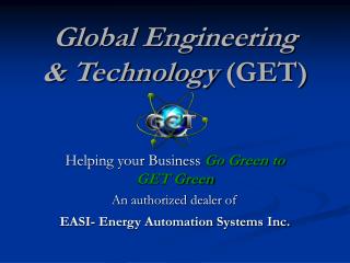 Global Engineering &amp; Technology (GET)