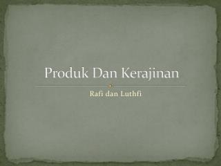 Produk Dan Kerajinan