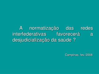 A normatização das redes interfederativas favorecerá a desjudicialização da saúde ?
