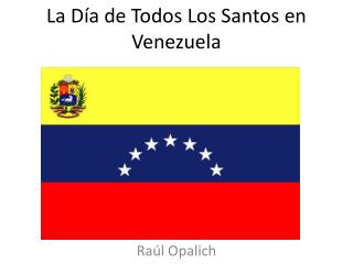 La Día de Todos L o s Santos en Venezuela