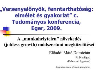 „Versenyelőnyök, fenntarthatóság: elmélet és gyakorlat” c. Tudományos konferencia, Eger, 2009.
