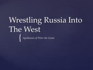 Wrestling Russia Into The West