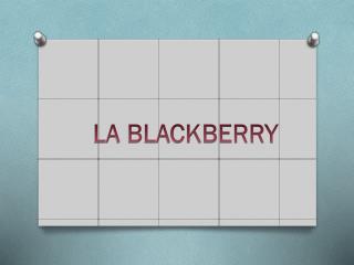LA BLACKBERRY