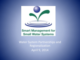 Water System Partnerships and Regionalization April 9, 2014