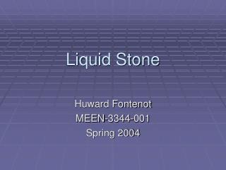 Liquid Stone