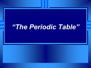 “The Periodic Table”