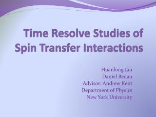 Time Resolve Studies of Spin Transfer Interactions