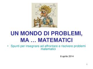 UN MONDO DI PROBLEMI, MA … MATEMATICI