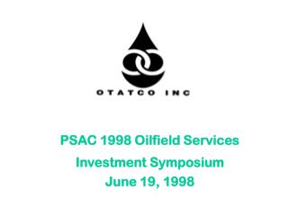 PSAC 1998 Oilfield Services Investment Symposium June 19, 1998