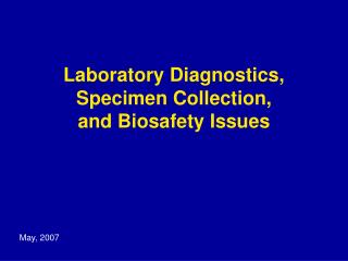 Laboratory Diagnostics, Specimen Collection, and Biosafety Issues