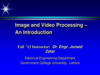 Image and Video Processing – An Introduction