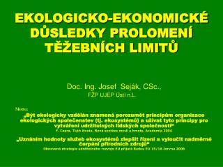 EKOLOGICKO-EKONOMICKÉ DŮSLEDKY PROLOMENÍ TĚŽEBNÍCH LIMITŮ