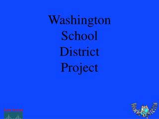 Washington School District Project