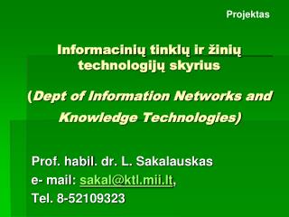 Prof. habil . dr. L. Sakalauskas e- mail: sakal@ktl.mii.lt , Tel. 8-52109323