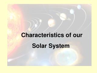 Characteristics of the solar system