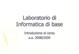 Laboratorio di Informatica di base