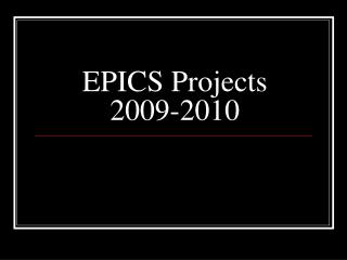 EPICS Projects 2009-2010