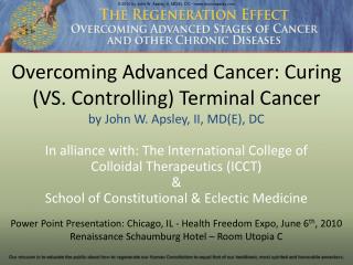 Overcoming Advanced Cancer: Curing (VS. Controlling) T erminal Cancer by John W. Apsley, II, MD(E), DC