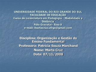 Disciplina: Organização e Gestão do Ensino Fundamental Professora: Patrícia Souza Marchand