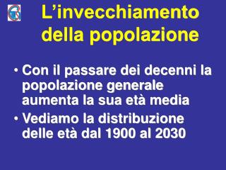 Con il passare dei decenni la popolazione generale aumenta la sua età media