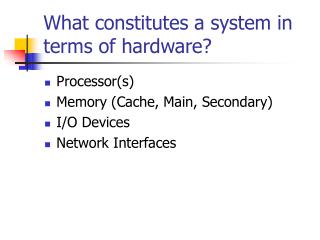 What constitutes a system in terms of hardware?