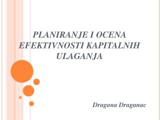 PLANIRANJE I OCENA EFEKTIVNOSTI KAPITALNIH ULAGANJA