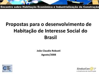 Propostas para o desenvolvimento de Habitação de Interesse Social do Brasil João Claudio Robusti