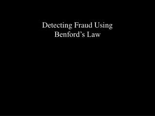 Detecting Fraud Using Benford’s Law