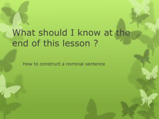 What should I know at the end of this lesson ?