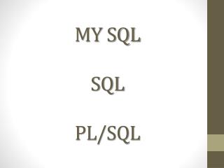 MY SQL SQL PL/SQL