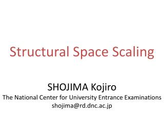 Structural Space Scaling
