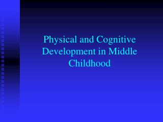 Physical and Cognitive Development in Middle Childhood