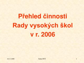 P ř ehled č innosti Rady vysokých škol v r. 2006