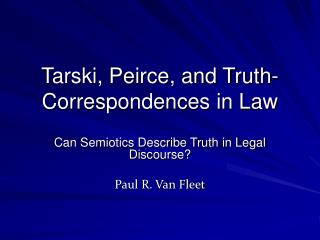 Tarski, Peirce, and Truth-Correspondences in Law