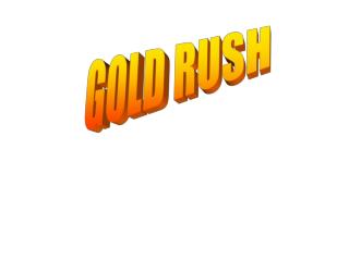 GOLD RUSH