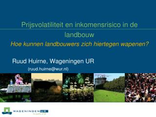 Prijsvolatiliteit en inkomensrisico in de landbouw Hoe kunnen landbouwers zich hiertegen wapenen?