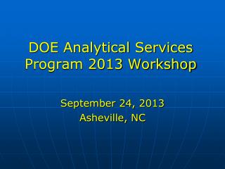 DOE Analytical Services Program 2013 Workshop