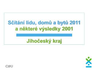 Sčítání lidu, domů a bytů 2011 a některé výsledky 2001 Jihočeský kraj