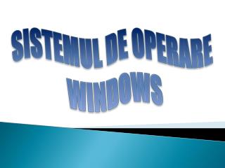 SISTEMUL DE OPERARE WINDOWS