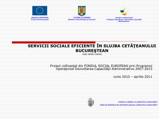 SERVICII SOCIALE EFICIENTE ÎN SLUJBA CETĂŢEANULUI BUCUREŞTEAN COD SMIS 19052