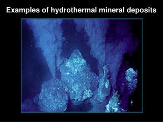 Examples of hydrothermal mineral deposits