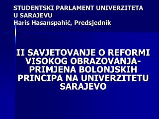 STUDENTSKI PARLAMENT UNIVERZITETA U SARAJEVU Haris Hasanspahić, Predsjednik