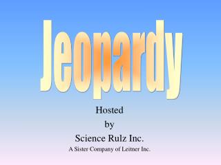 Hosted by Science Rulz Inc. A Sister Company of Leitner Inc.