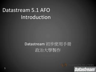 Datastream 5.1 AFO 		Introduction